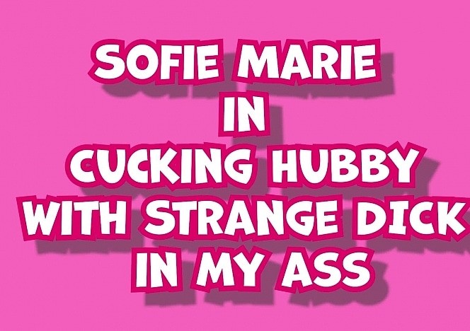Cuck Hubby Strange Dick in My Ass