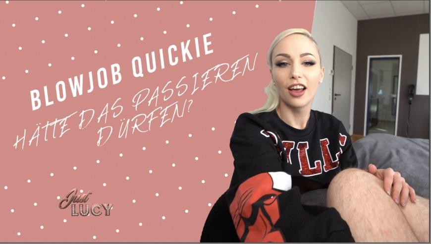 Blowjob Quckie - Hatte Das Passieren Durfen? | Just Lucy