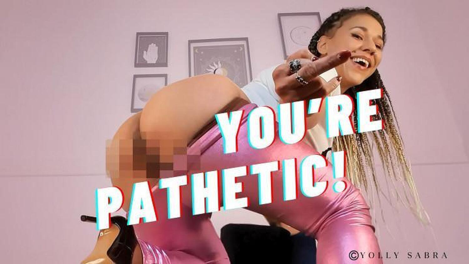 You Are So Pathetic You Will Buy This Clip