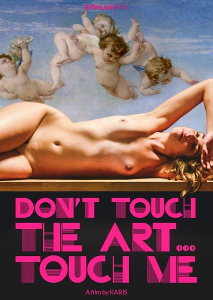 Don't Touch The Art, Touch Me