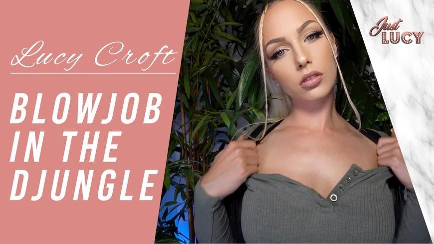 Lucy Croft - Blowjob in the Djungle