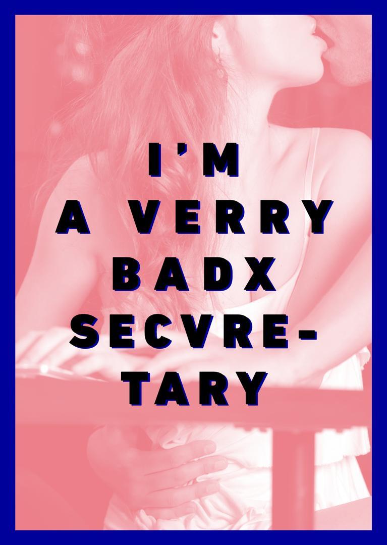I'm A Verry Badx Secvetary