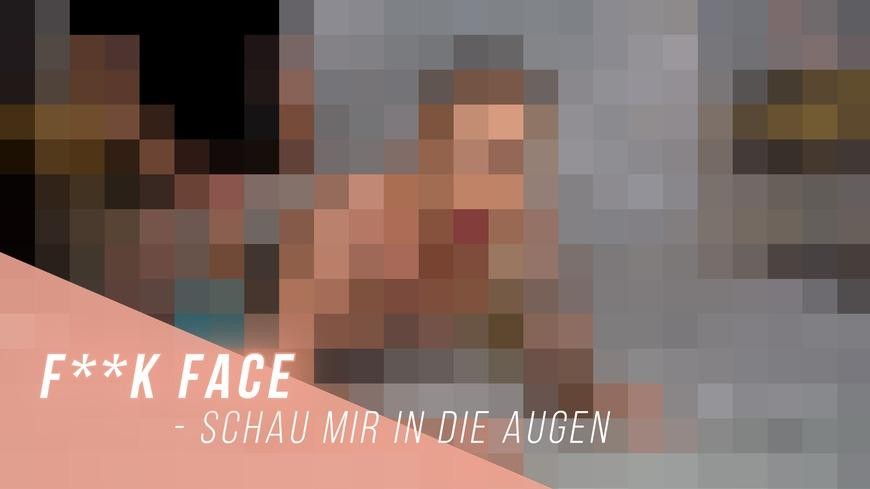 F**K Face - Schau Mir in Die Augen