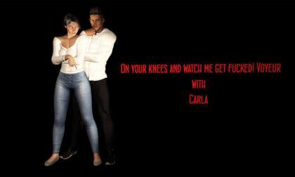 Fvr - 7 - On Your Knees And Watch Me Get Fucked! - Carla - Voyeur