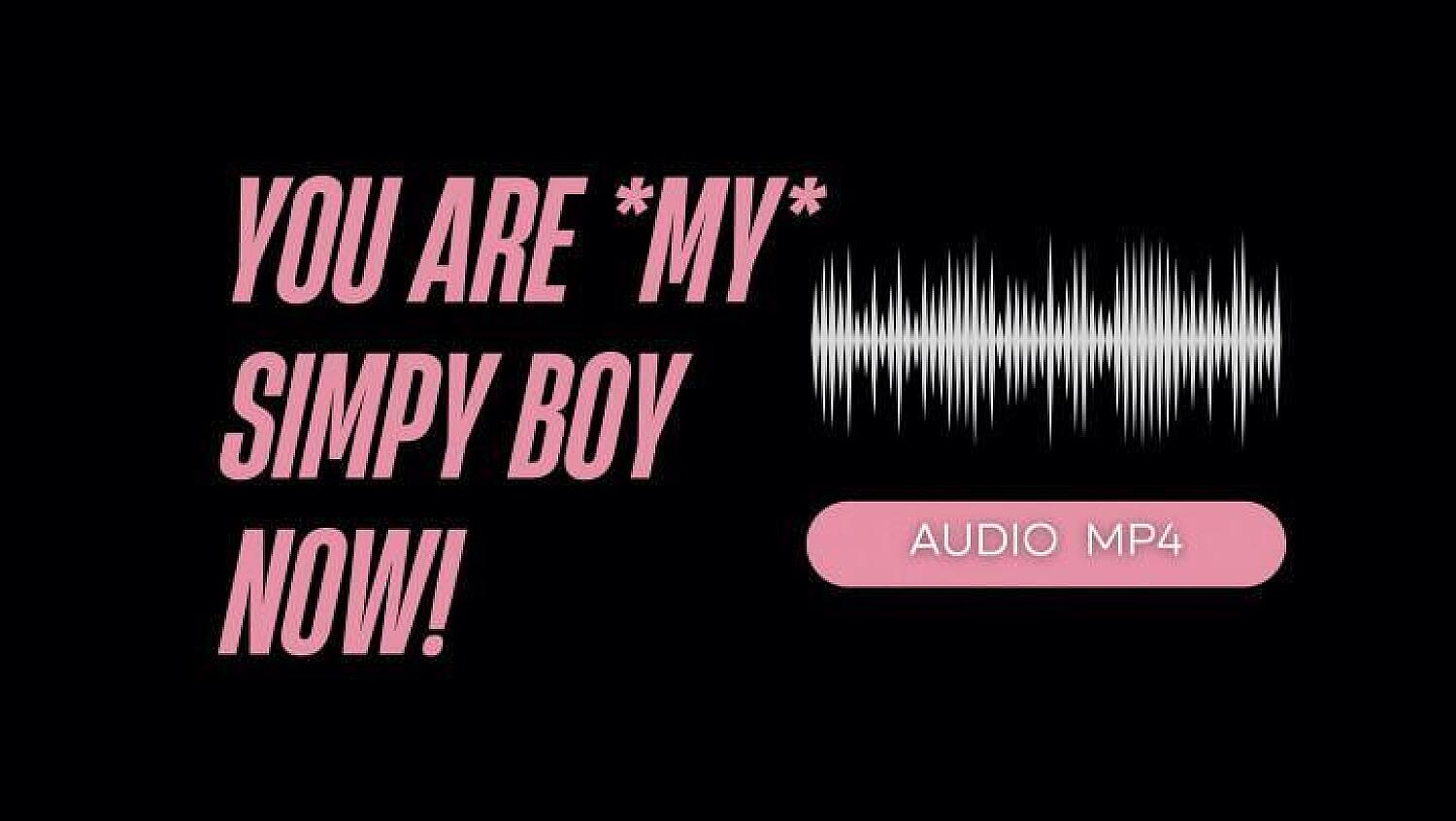 You Are My Simp Boy Now Audio Mp4