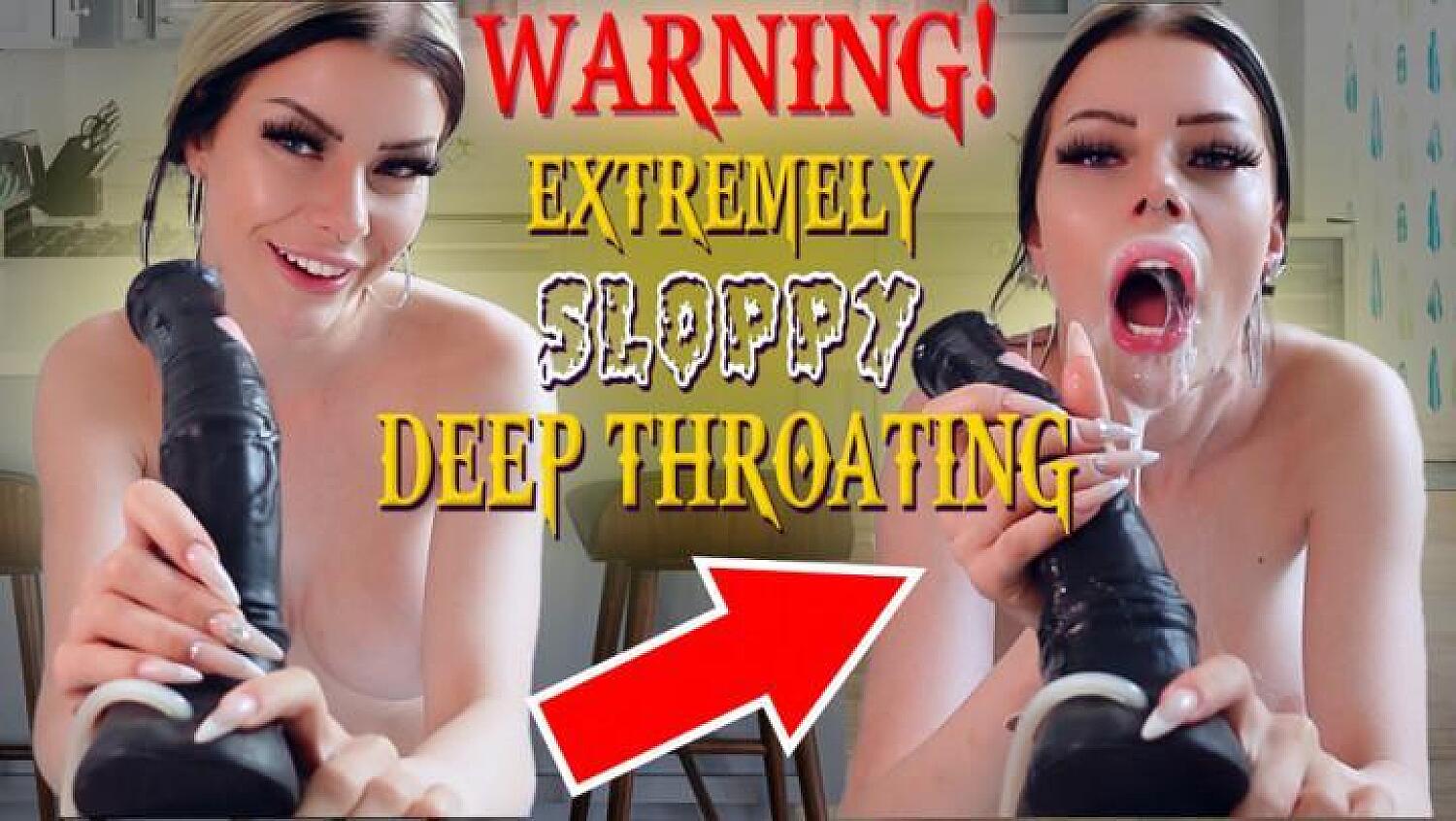 Warning! Extremely Sloppy Deep Throat
