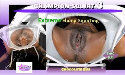 Champion Squirt Vol. 3- Extreme Ebony Squirting