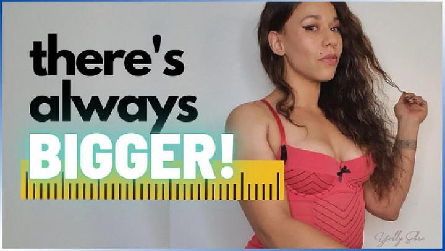 Theres Always Bigger Than You Penis Humiliation