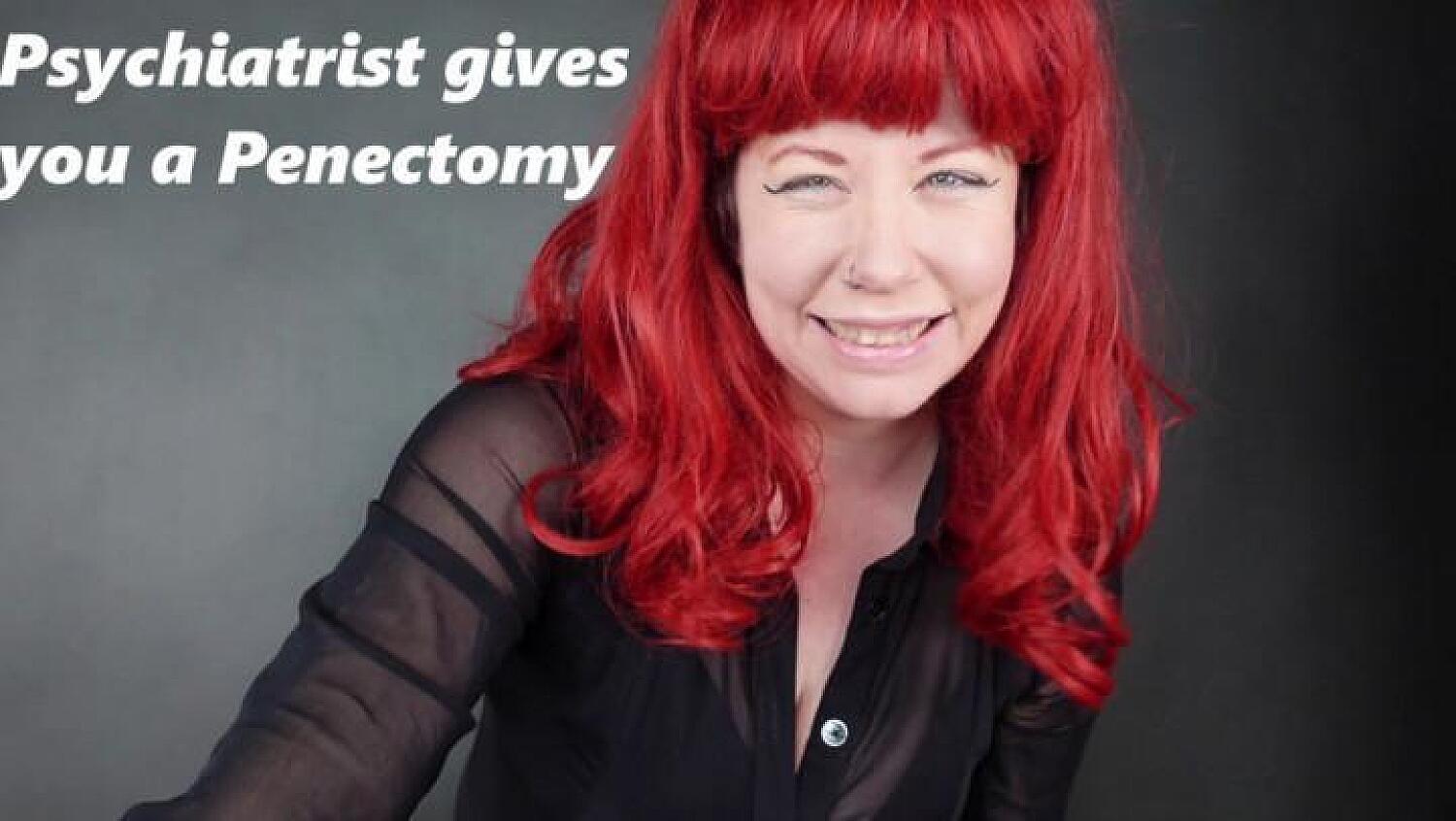 Psychiatrist Gives You Penectomy