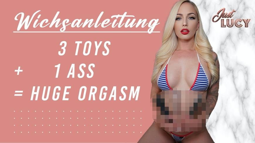 Wichanleitung: 3 Toys + 1 Ass = Huge Orgasm