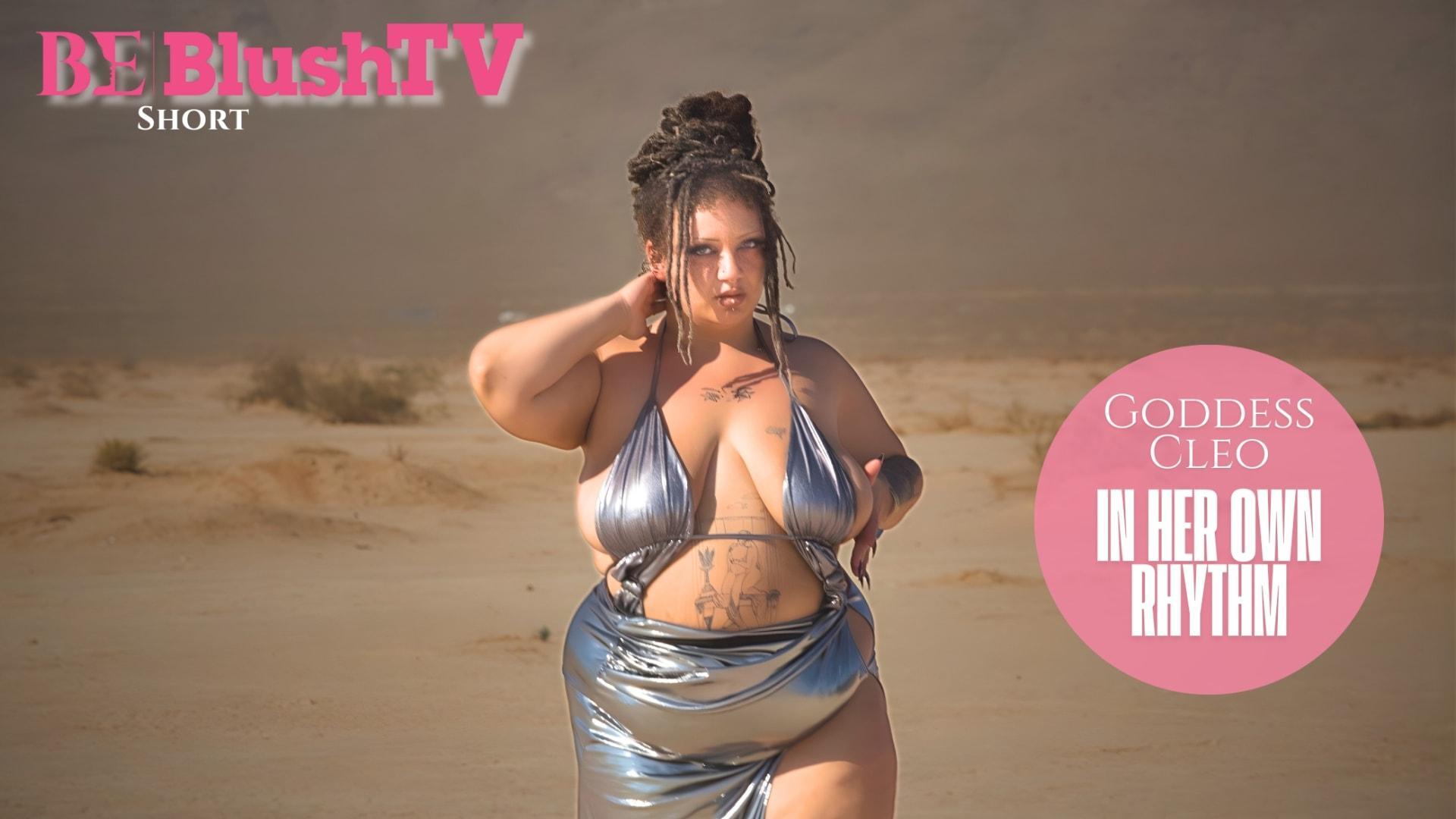 Blushtv - Goddess Cleo In Her Own Rhythm