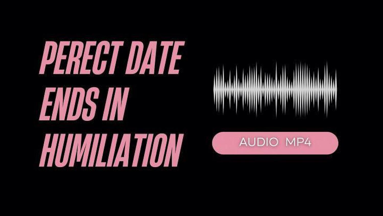 Perfect Date Ends In Humiliation JOI Audio Mp4