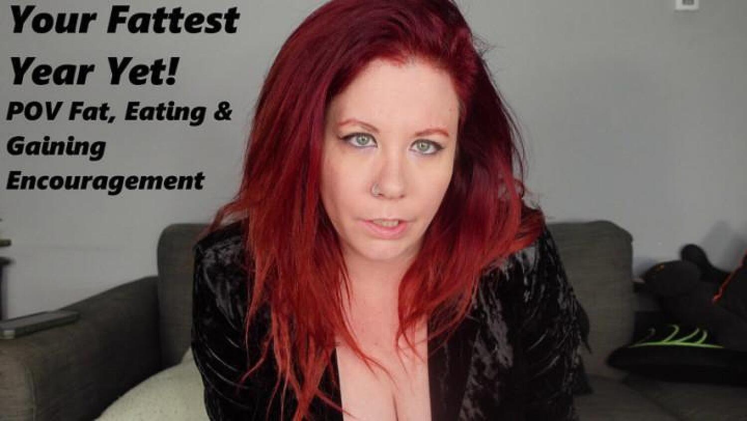 Your Fattest Year Yet! POV Fat And Gaining Encouragement