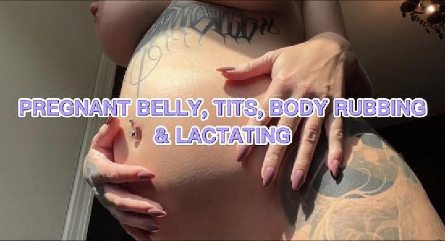 Pregnant Belly, Tits, Body Rubbing & Lactating