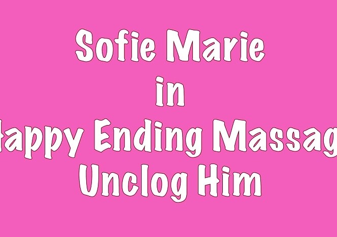 Happy Ending Massage Unclog Me