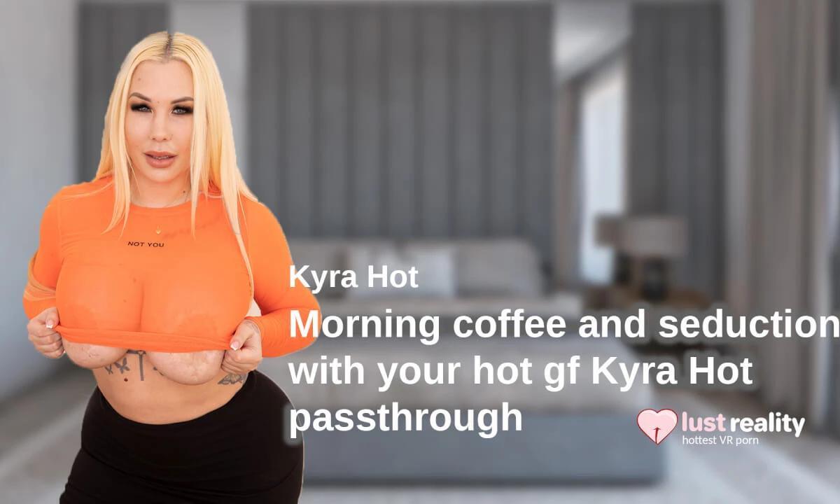 Morning Coffee And Seduction With Your Hot GF Kyra Hot Passthrough