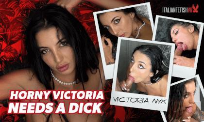 Horny Victoria Needs A Dick