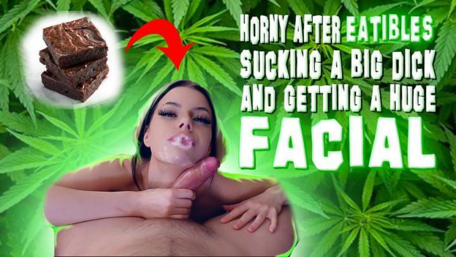 Horny After Eatibles, Sucking A Big Dick