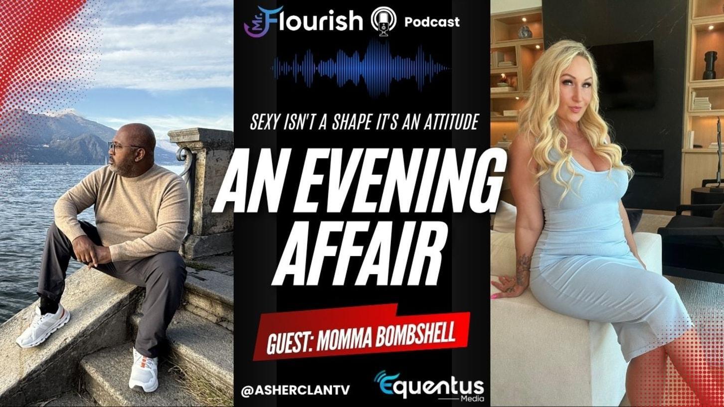 Mrflourish Podcast: "An Evening Affair" With Guest Momma Bombshell And Phantom