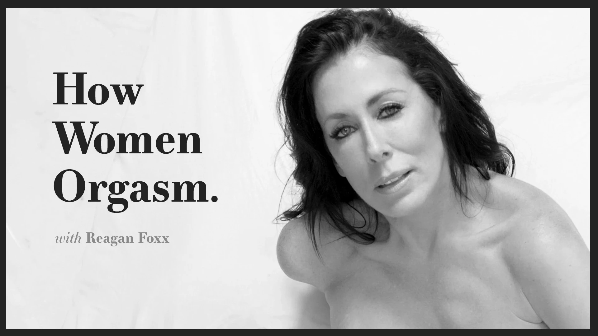 How Women Orgasm - Reagan Foxx