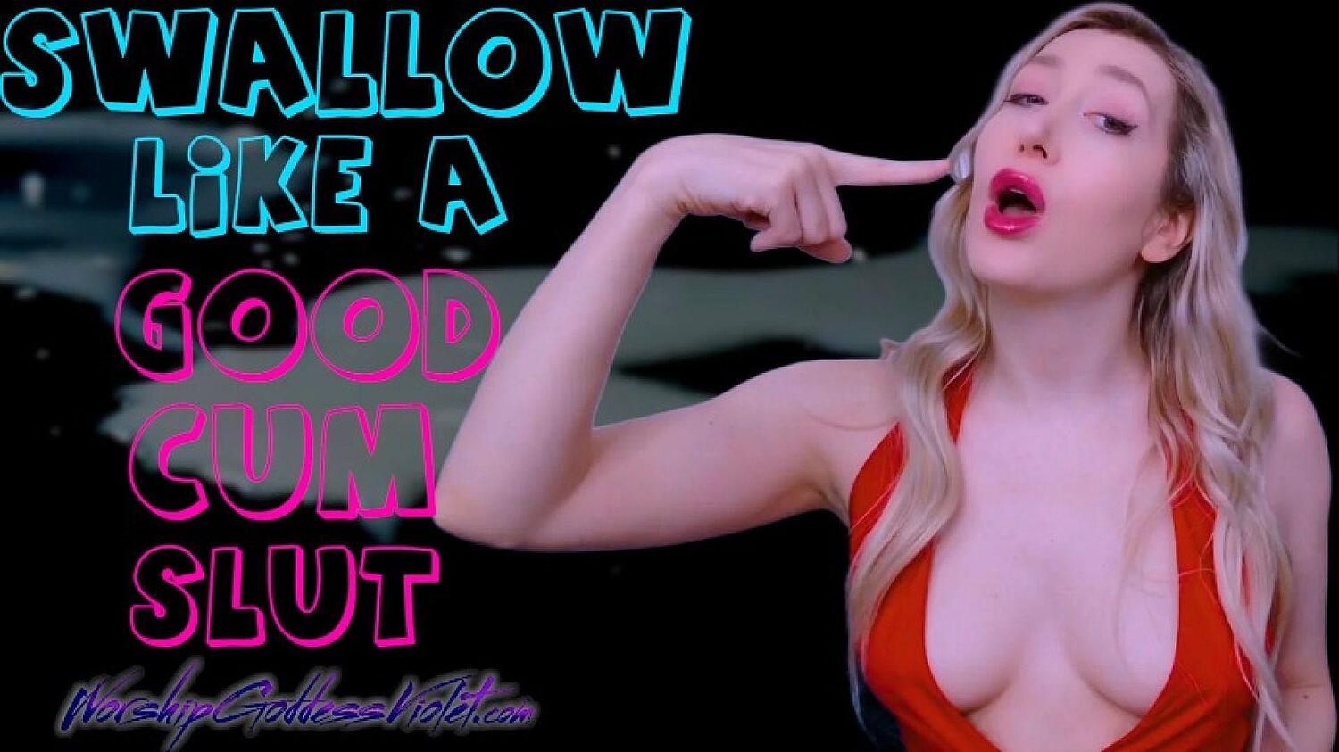 Swallow Like A Good Cum Slut