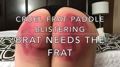 Cruel Frat Paddle Blistering - Brat Needs the Frat