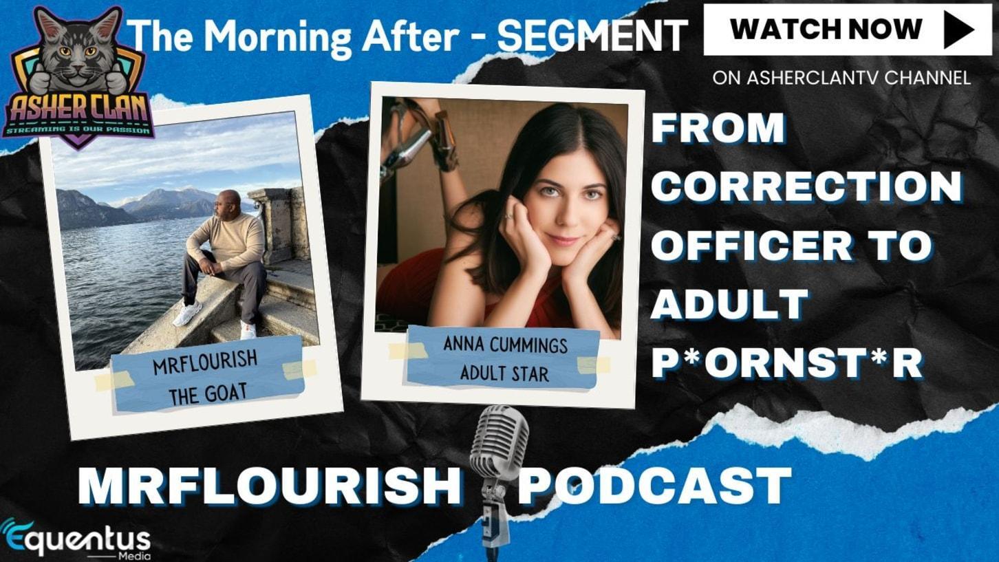 Mrflourish Podcast Segment: Anna Cummings From Correction Officer To Pornstar