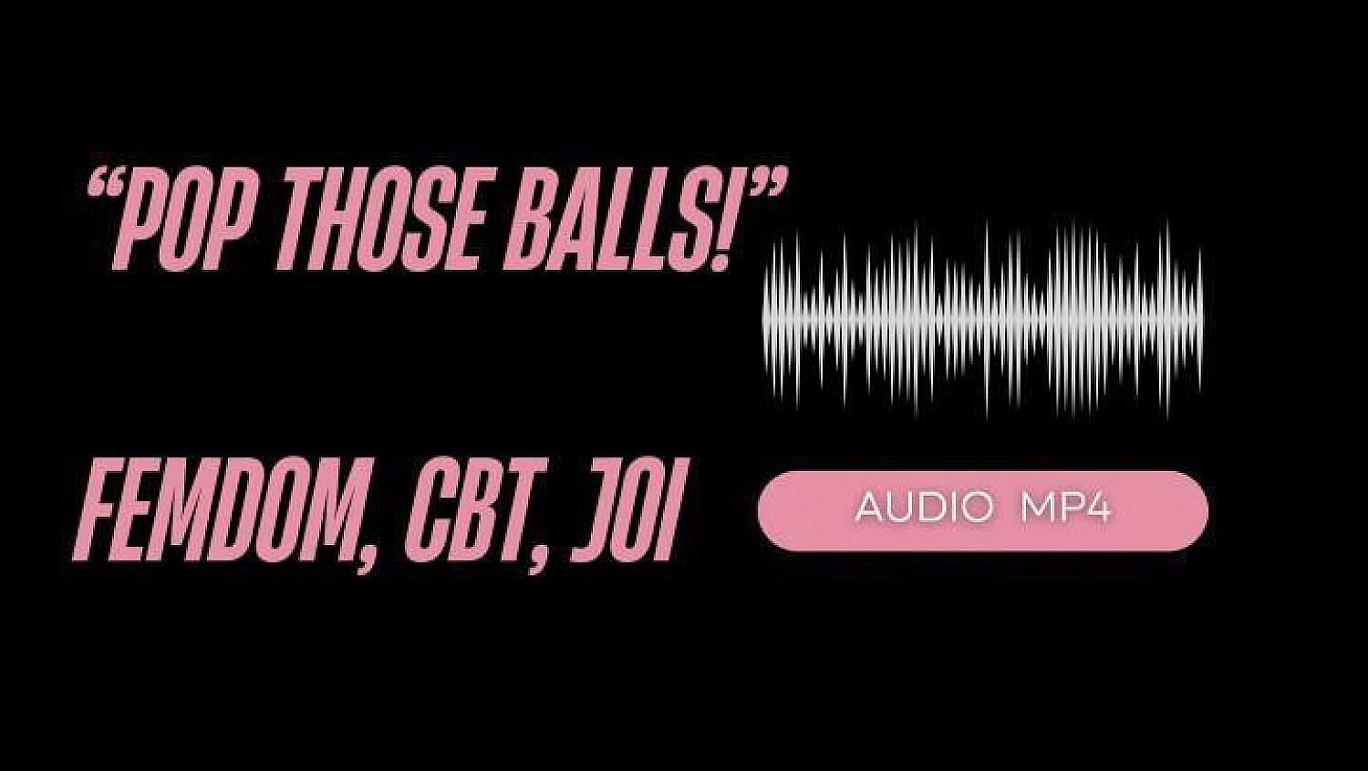 Pop Those Balls! Cbt Instruction, Sensual Domination Audio