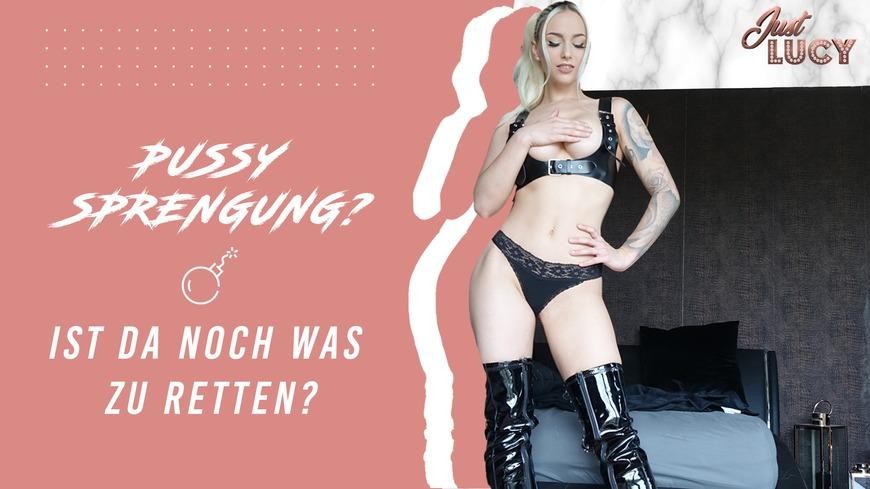 Pussy Sprengung - Ist Da Noch Was Zu Retten? | Just Lucy