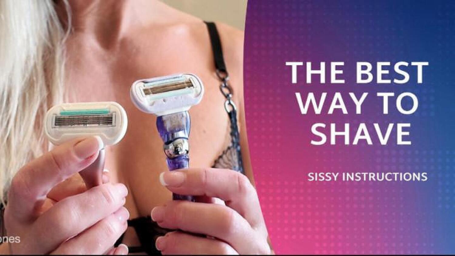 Sissy Shaving Instructions