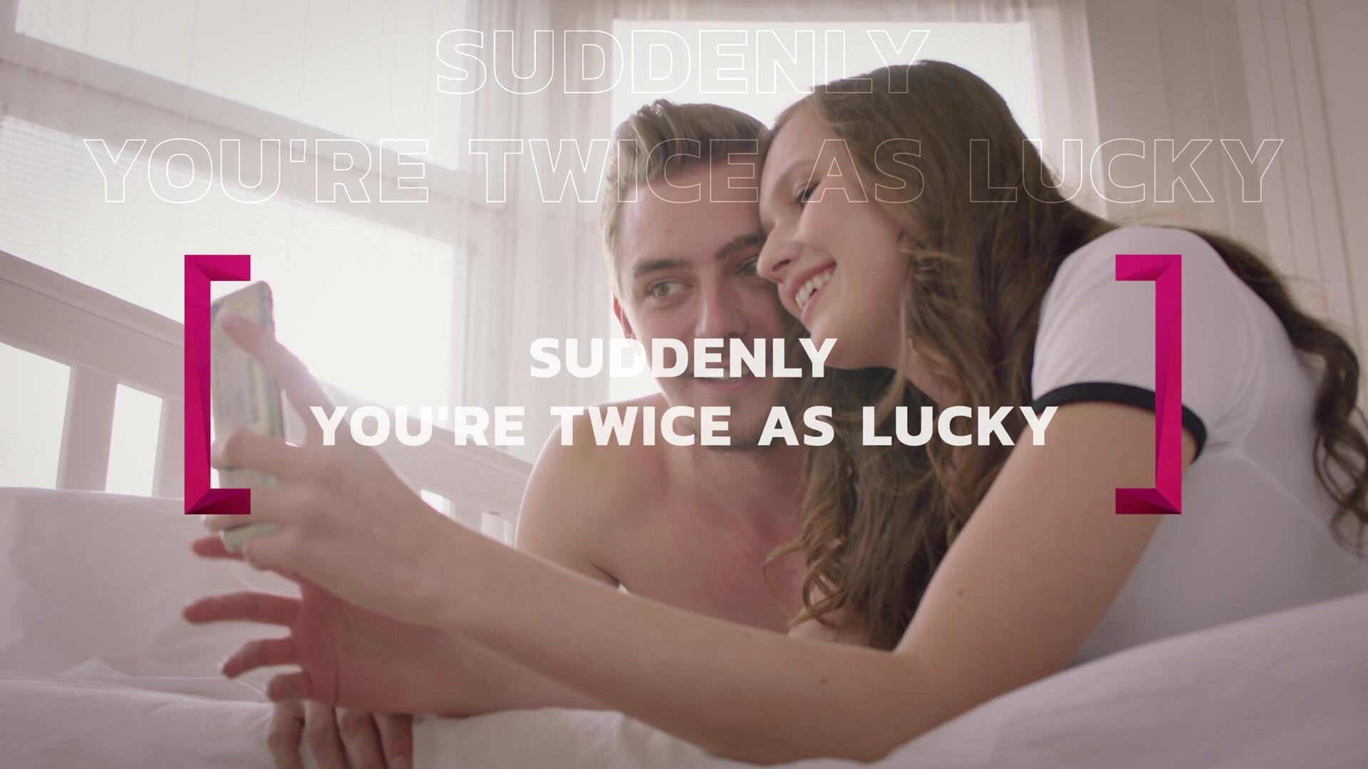 Suddenly You're Twice As Lucky