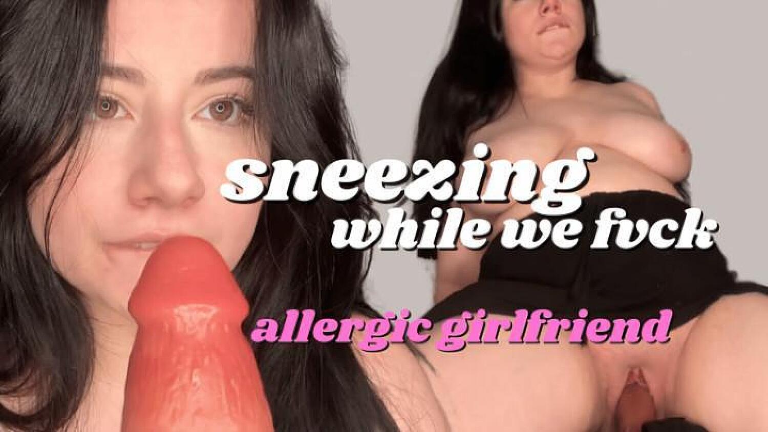 Sneezing While Fuck Allergic Girlfriend