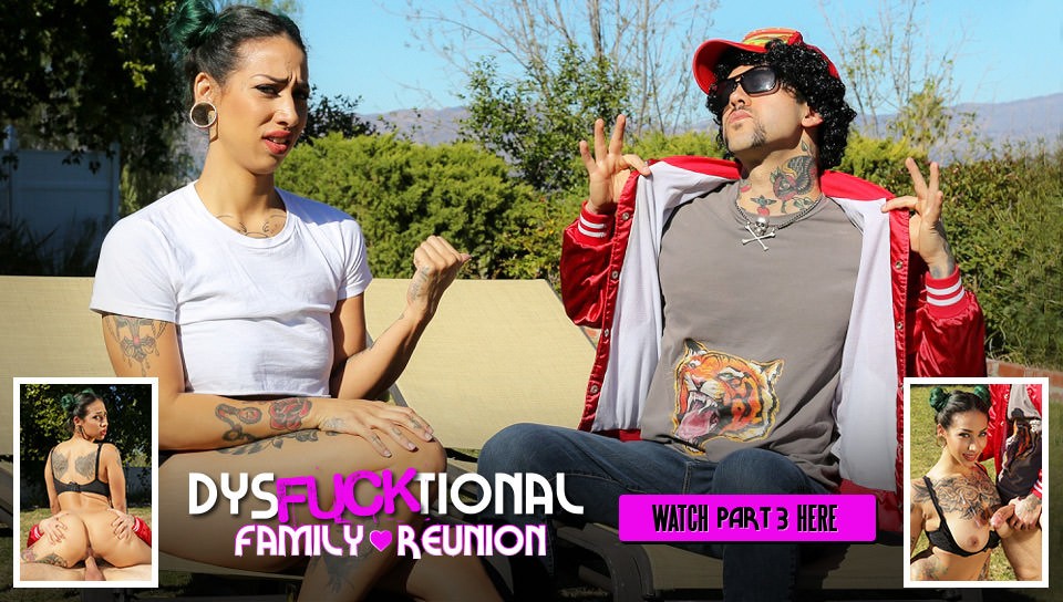 Dysfucktional Family Reunion - Part 3