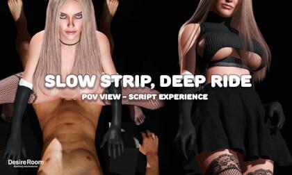 Slow Strip, Deep Ride