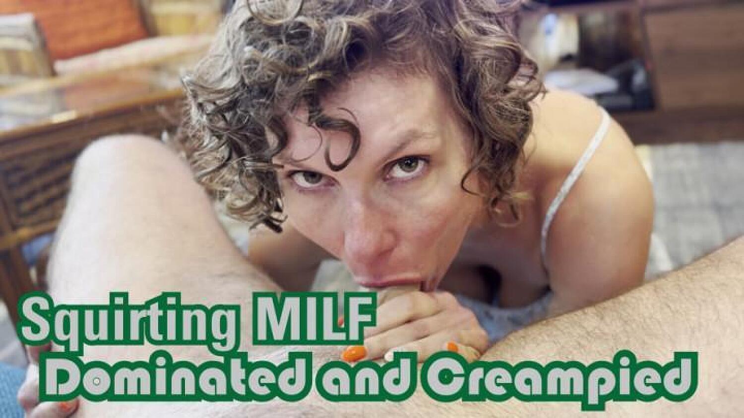 Squirting MILF Dominated And Creampied In Rough Fuck