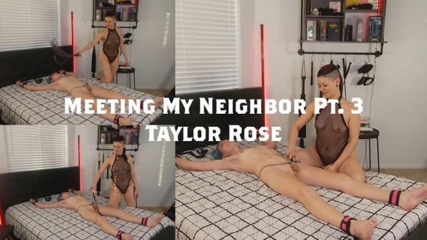Meeting My Neighbor Pt. 3 Taylor Rose